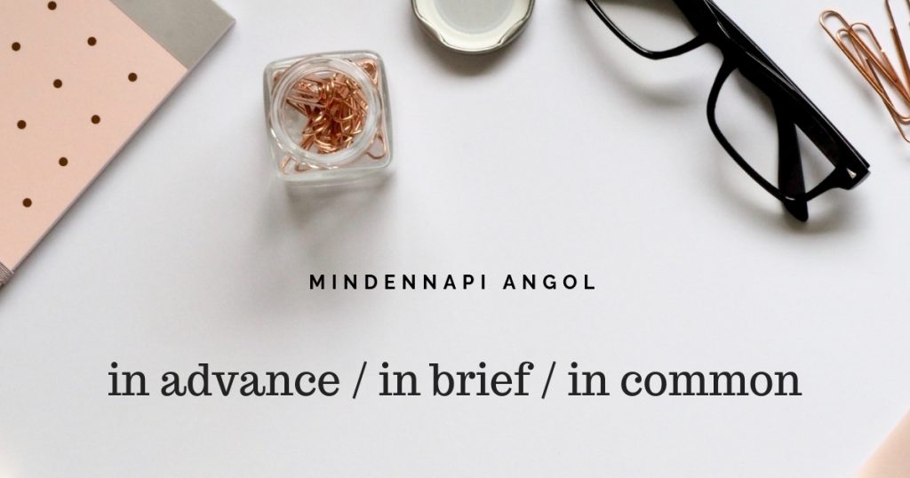 Az 'in advance', 'in brief', és az 'in common' kifejezések jelentése és használata